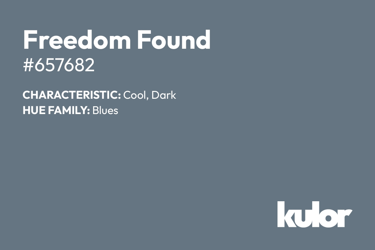 Freedom Found is a color with a HTML hex code of #657682.