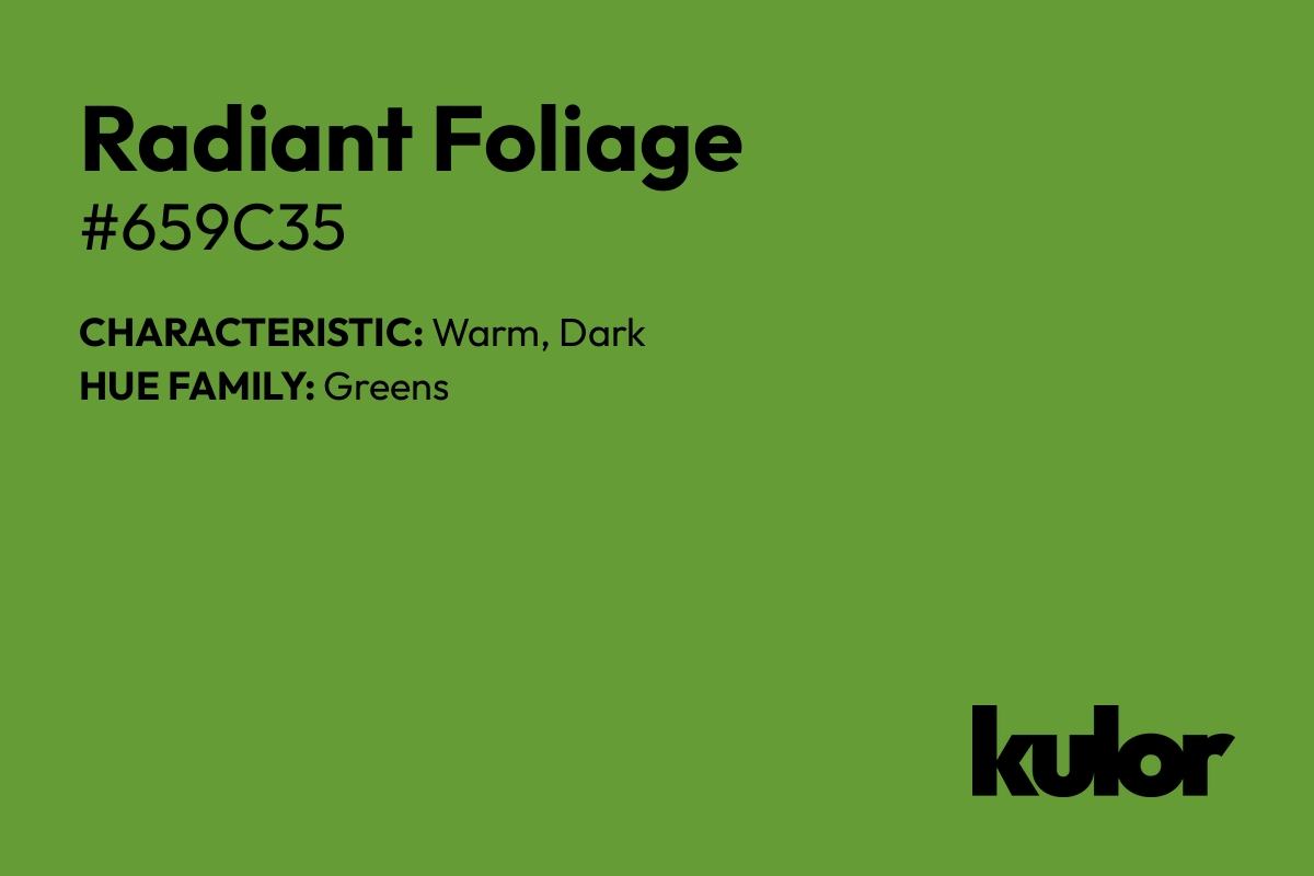 Radiant Foliage is a color with a HTML hex code of #659c35.