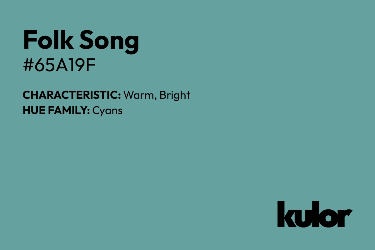 Folk Song is a color with a HTML hex code of #65a19f.