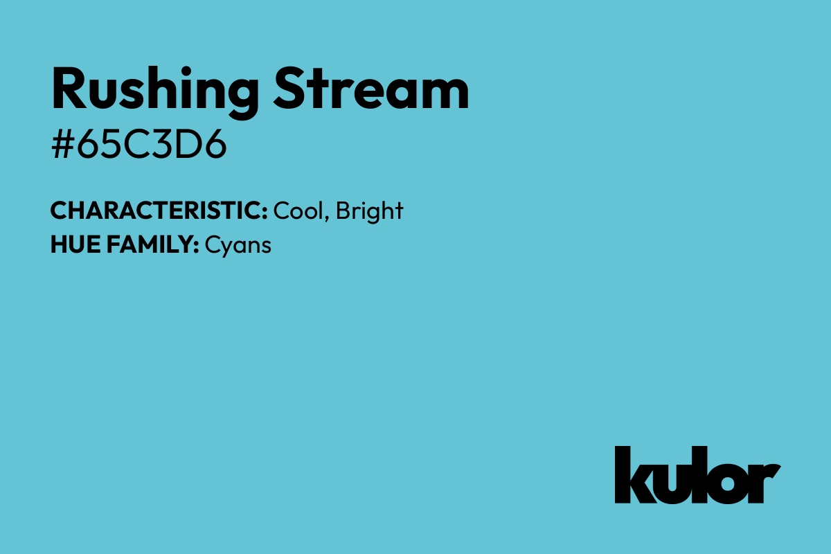 Rushing Stream is a color with a HTML hex code of #65c3d6.