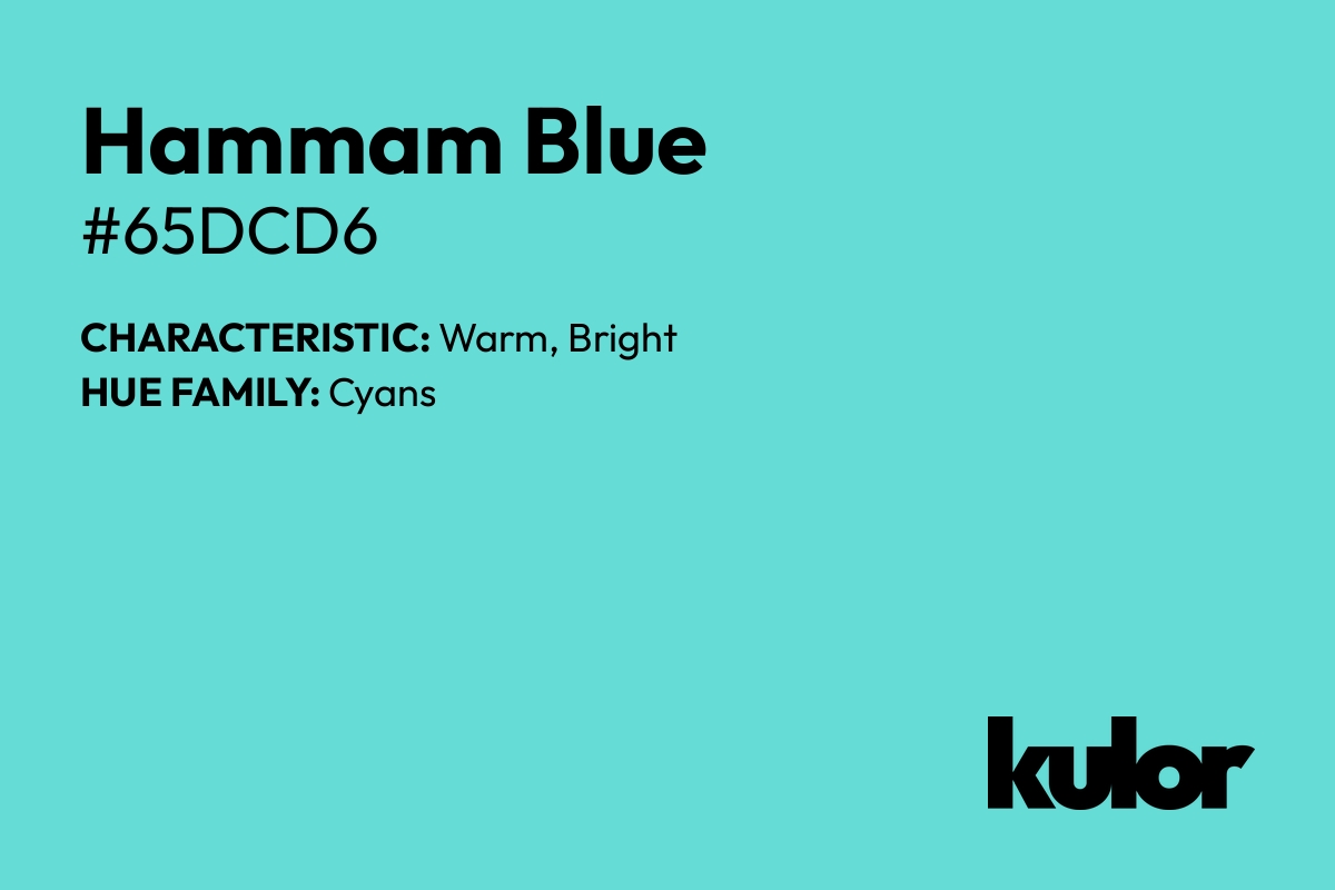 Hammam Blue is a color with a HTML hex code of #65dcd6.