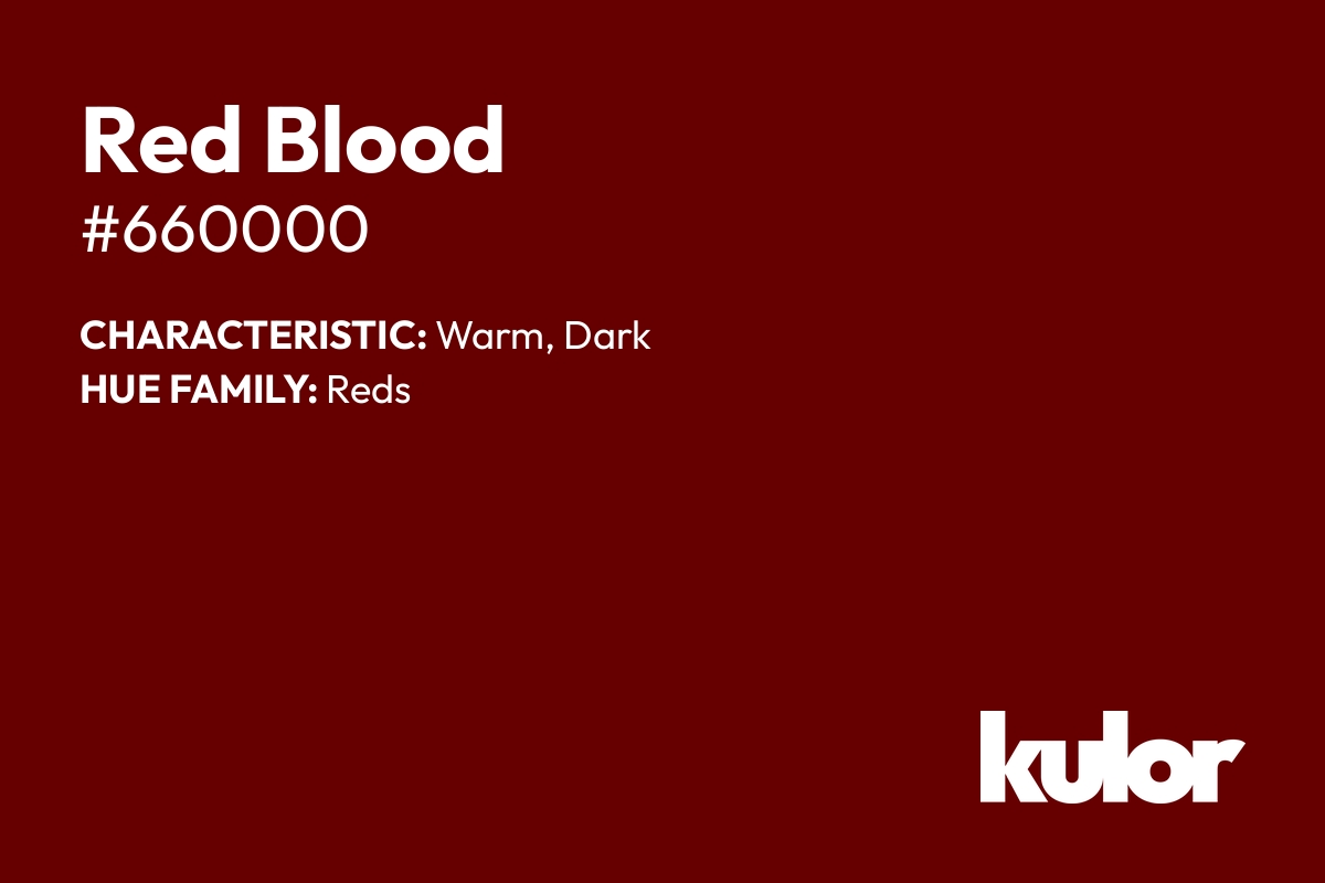 Red Blood is a color with a HTML hex code of #660000.