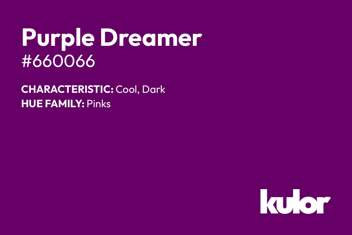 Purple Dreamer is a color with a HTML hex code of #660066.