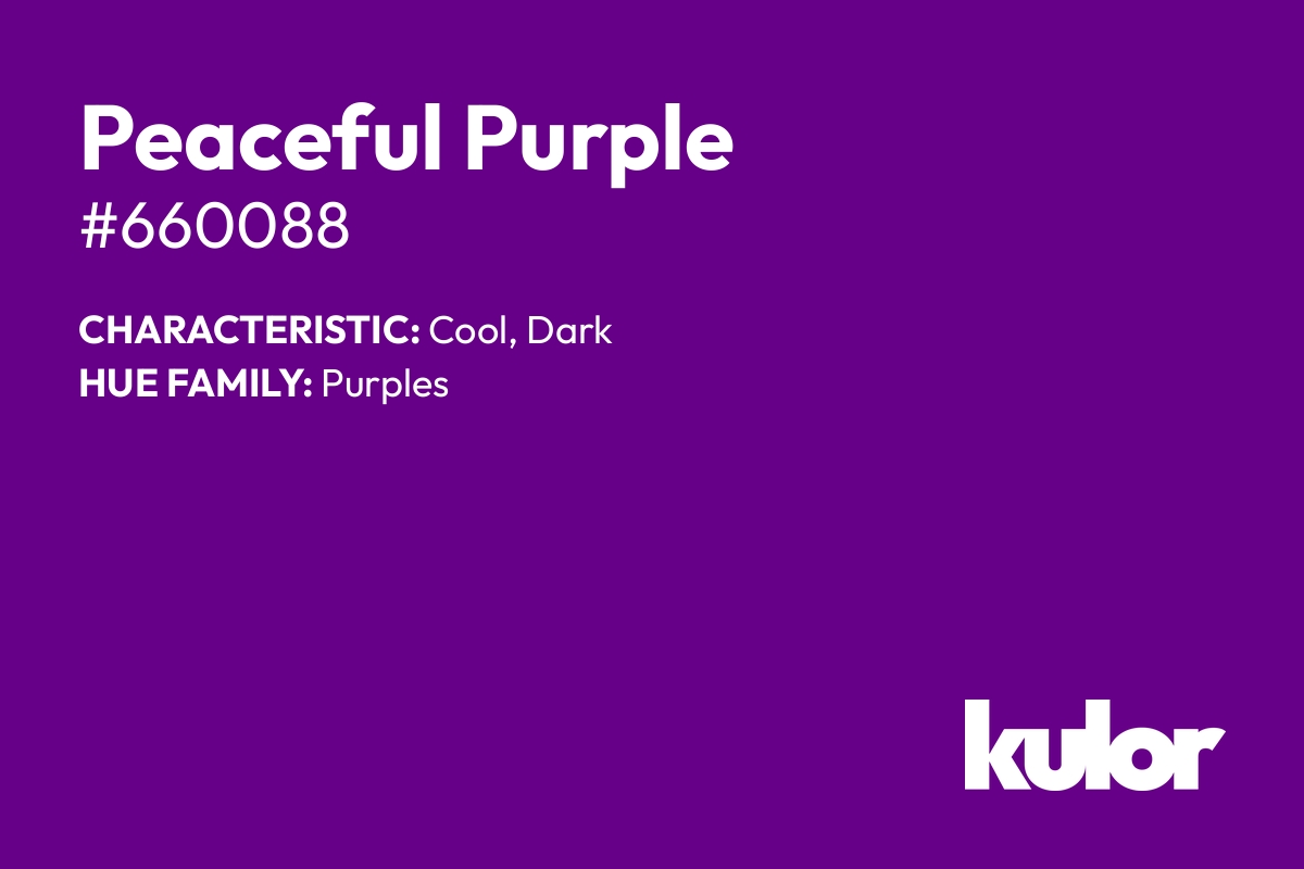 Peaceful Purple is a color with a HTML hex code of #660088.