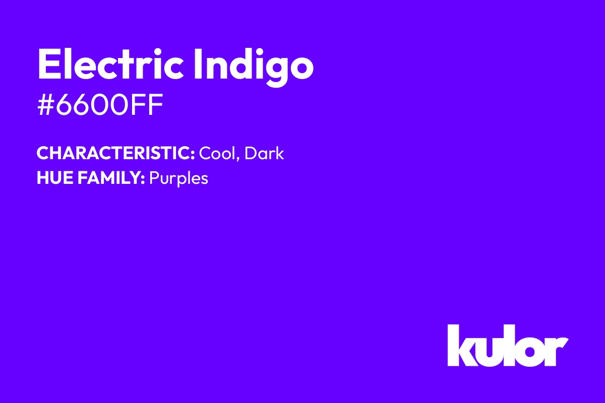 Electric Indigo is a color with a HTML hex code of #6600ff.