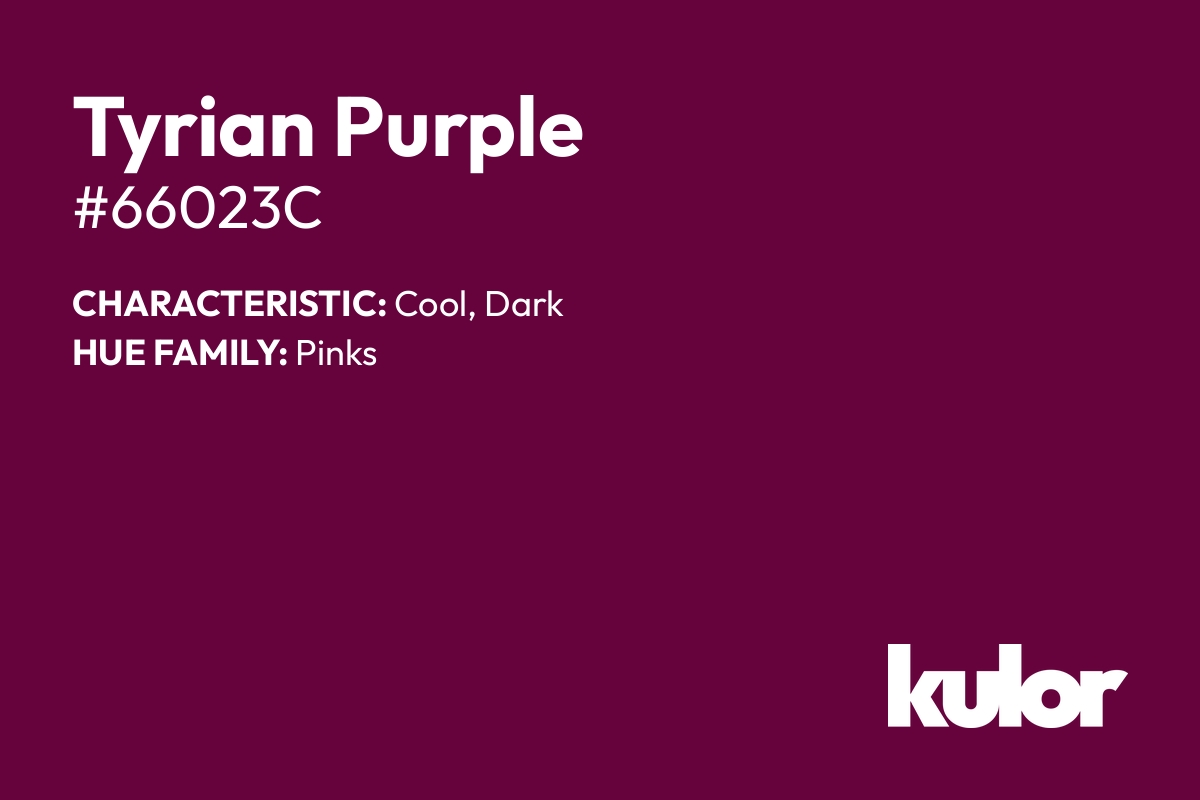 Tyrian Purple is a color with a HTML hex code of #66023c.