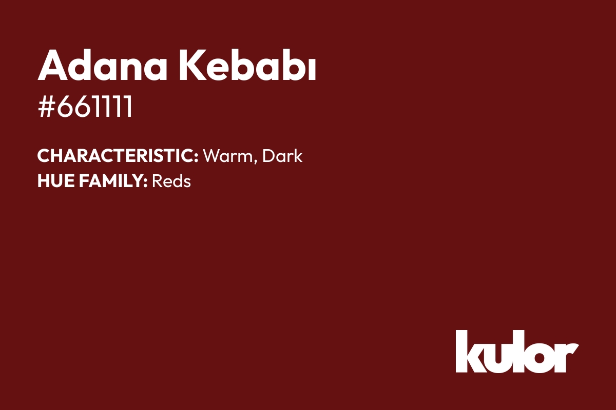 Adana Kebabı is a color with a HTML hex code of #661111.