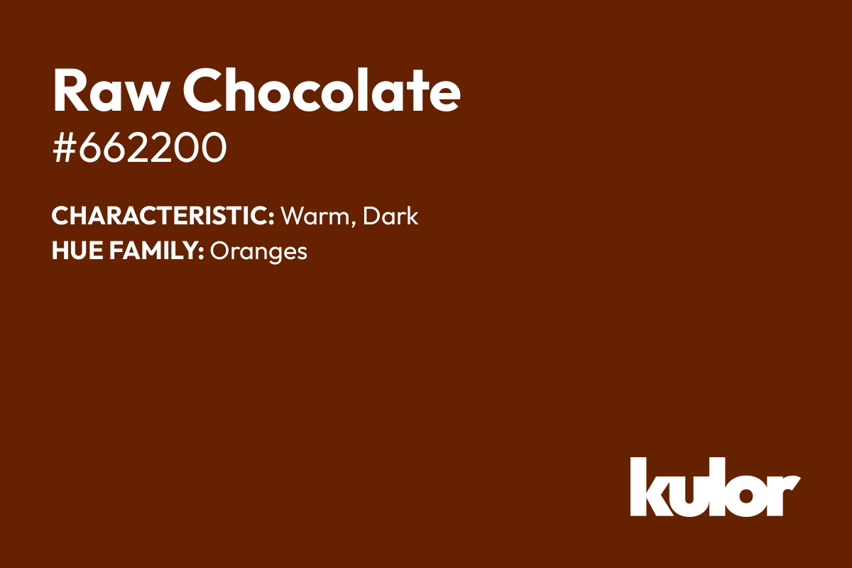 Raw Chocolate is a color with a HTML hex code of #662200.