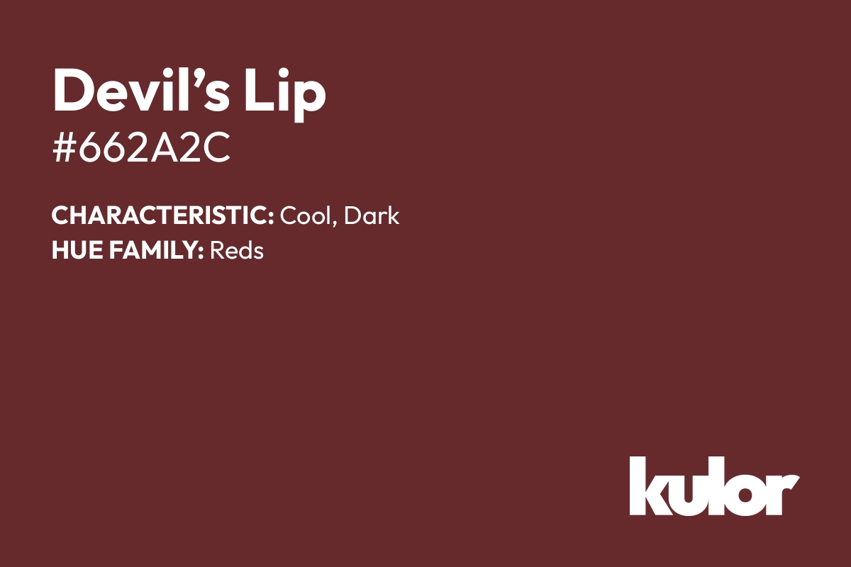 Devil’s Lip is a color with a HTML hex code of #662a2c.