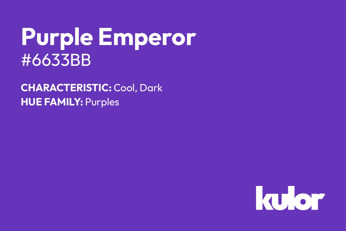 Purple Emperor is a color with a HTML hex code of #6633bb.