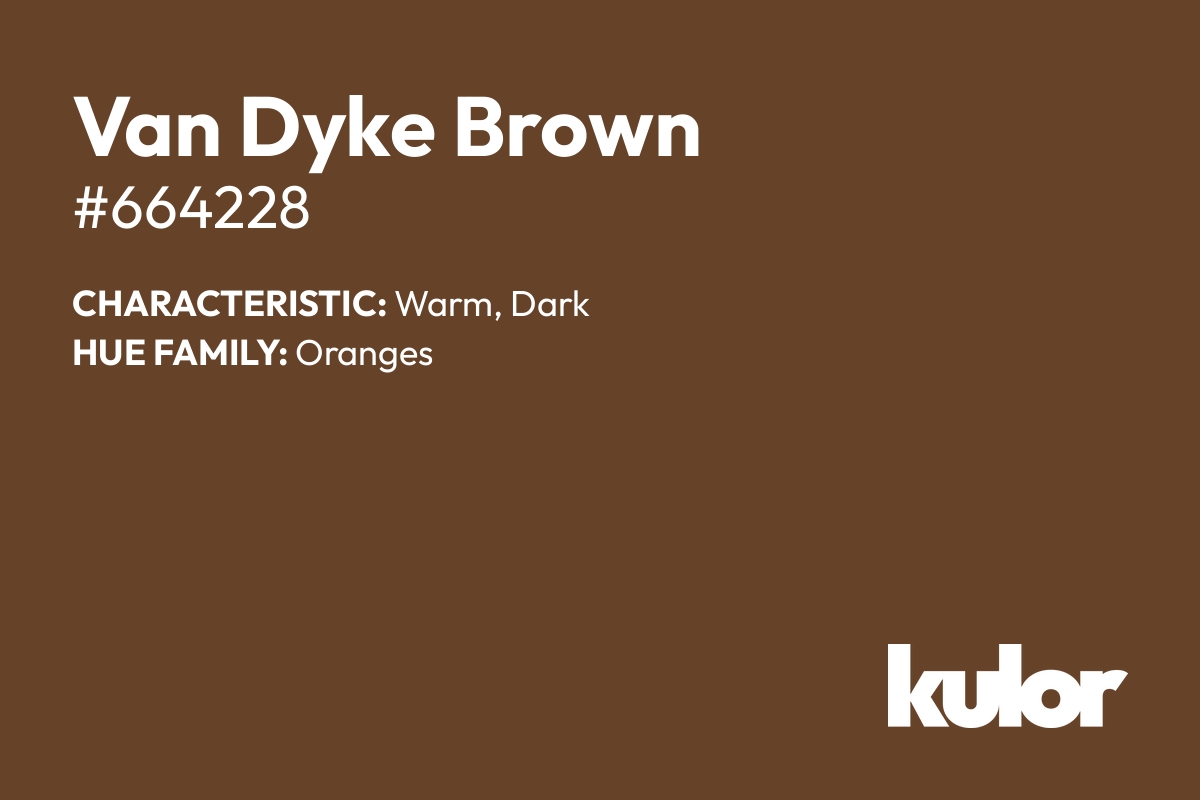 Van Dyke Brown is a color with a HTML hex code of #664228.