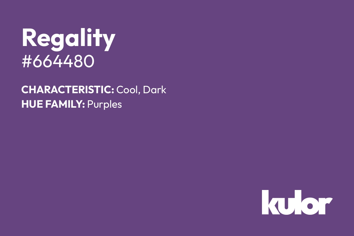 Regality is a color with a HTML hex code of #664480.