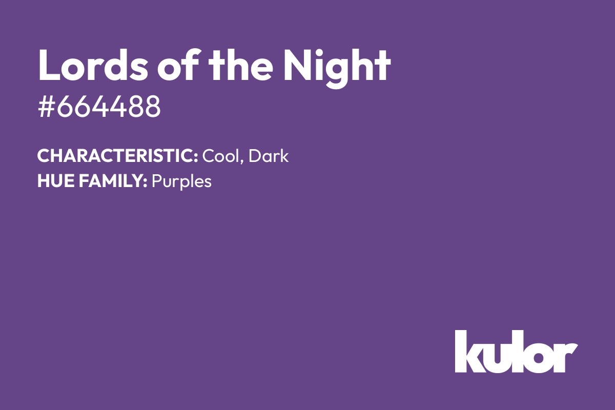 Lords of the Night is a color with a HTML hex code of #664488.