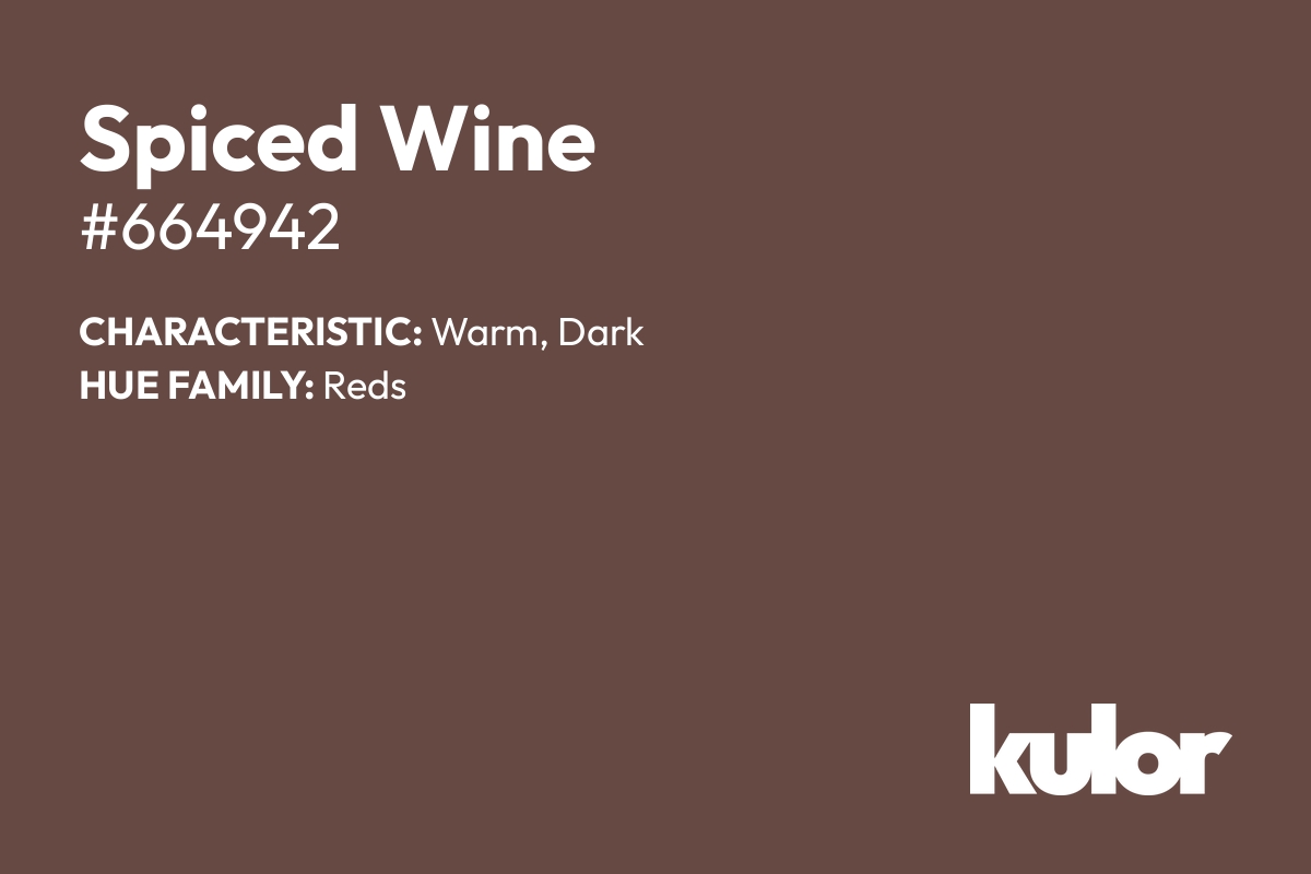 Spiced Wine is a color with a HTML hex code of #664942.