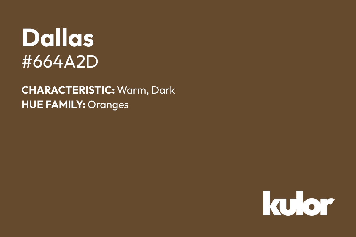 Dallas is a color with a HTML hex code of #664a2d.