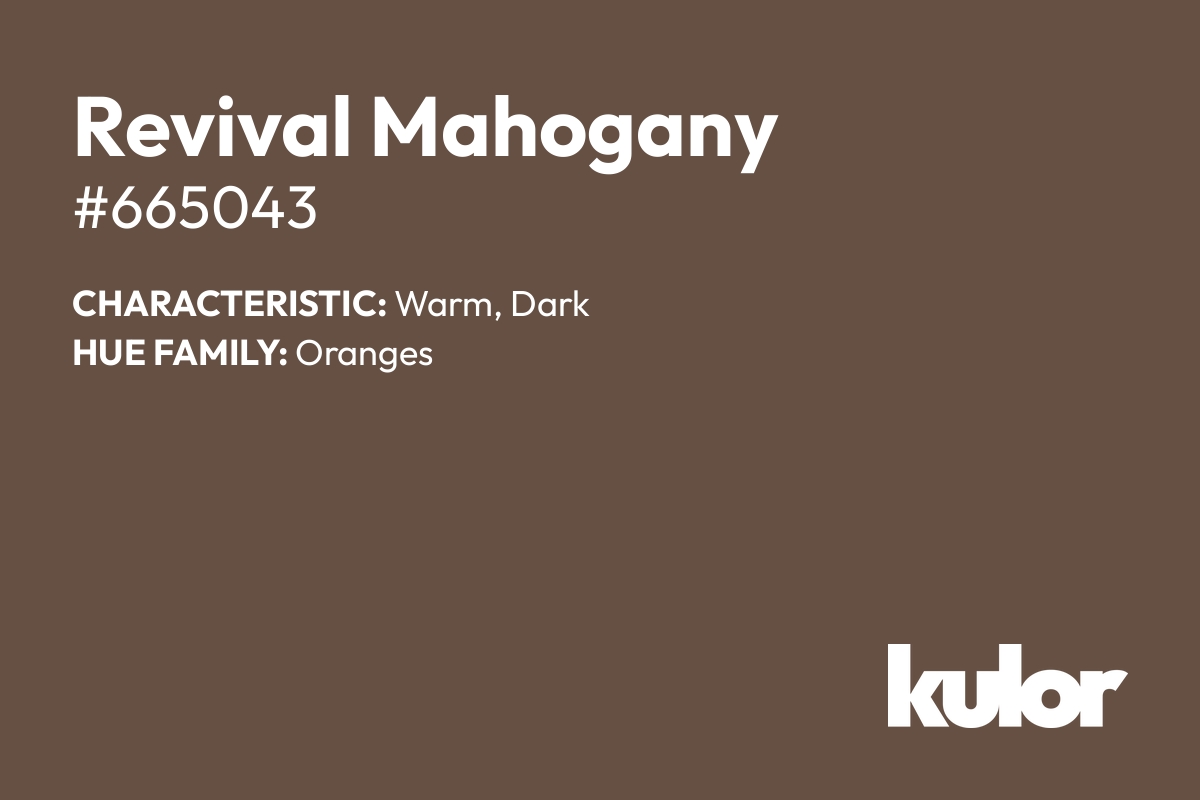 Revival Mahogany is a color with a HTML hex code of #665043.