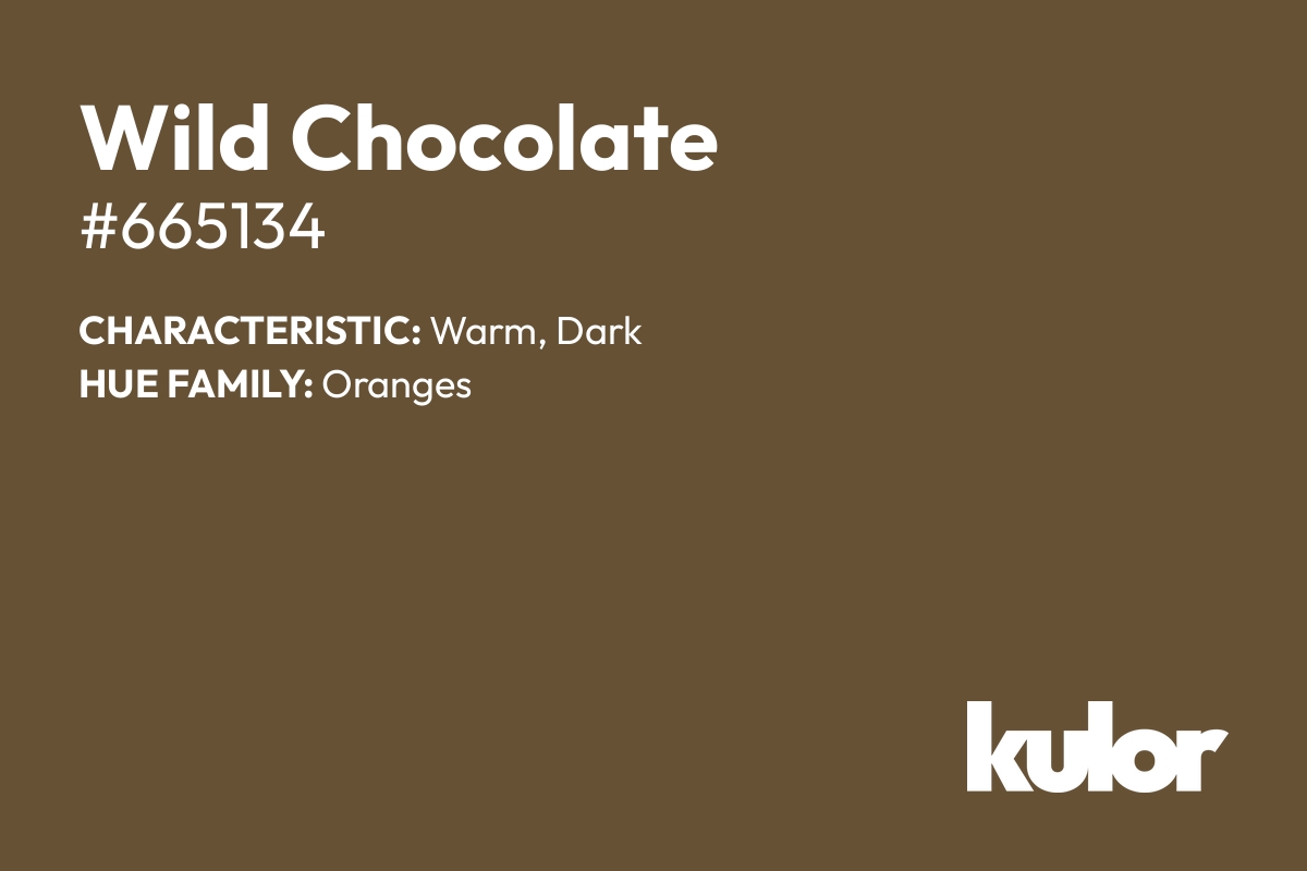 Wild Chocolate is a color with a HTML hex code of #665134.