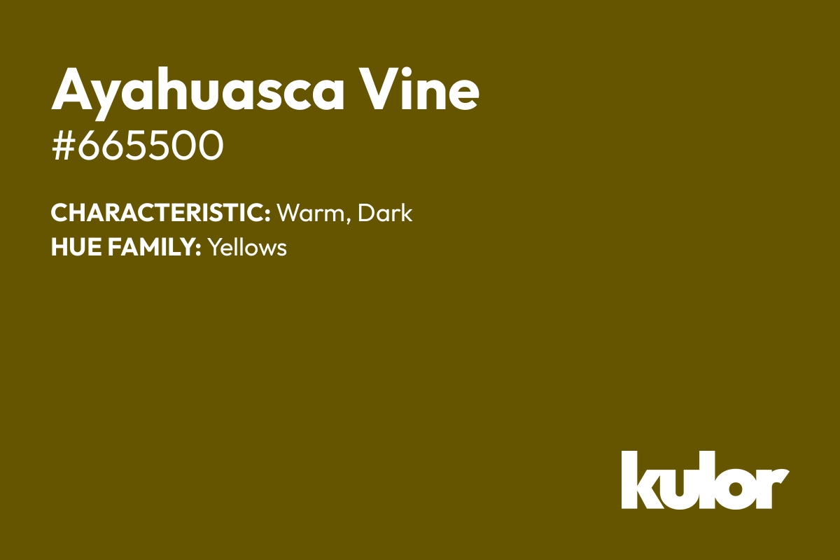 Ayahuasca Vine is a color with a HTML hex code of #665500.