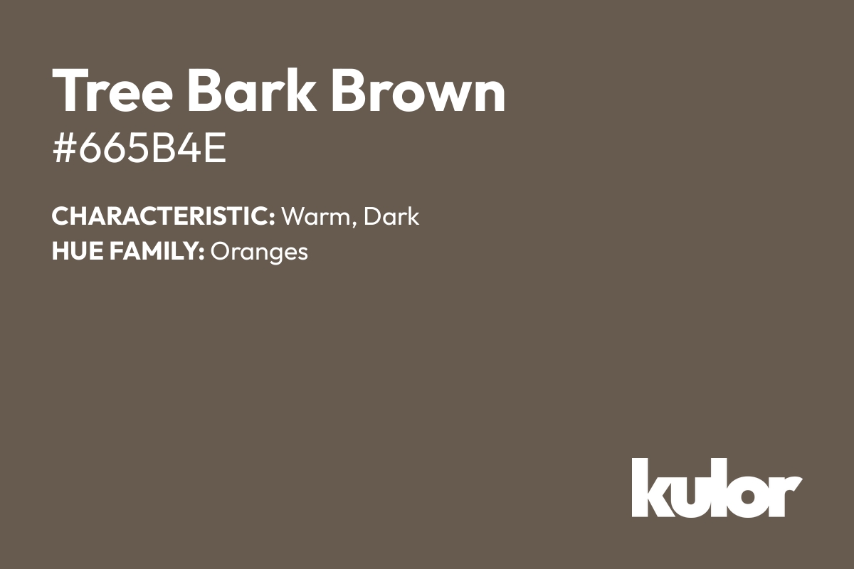 Tree Bark Brown is a color with a HTML hex code of #665b4e.