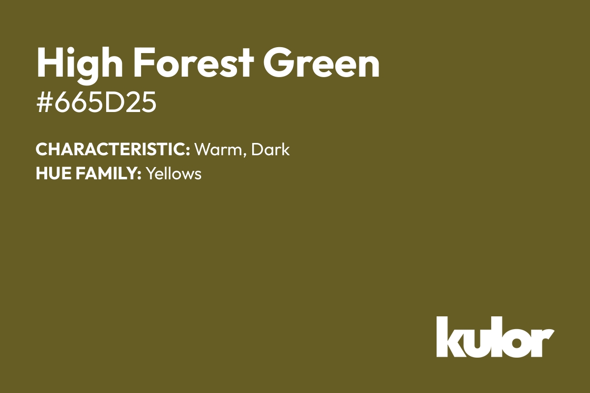 High Forest Green is a color with a HTML hex code of #665d25.