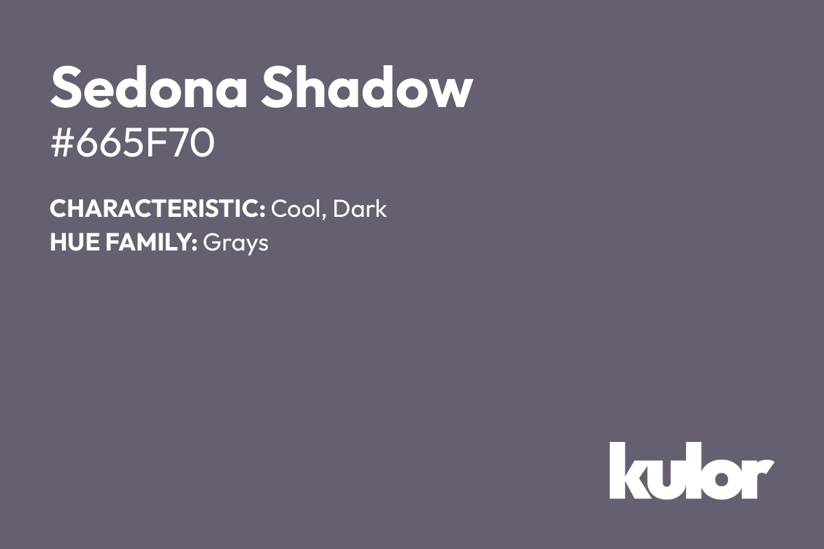 Sedona Shadow is a color with a HTML hex code of #665f70.