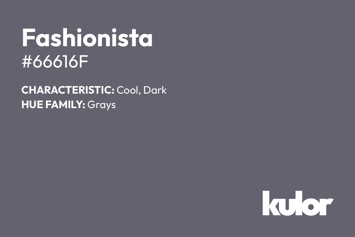 Fashionista is a color with a HTML hex code of #66616f.