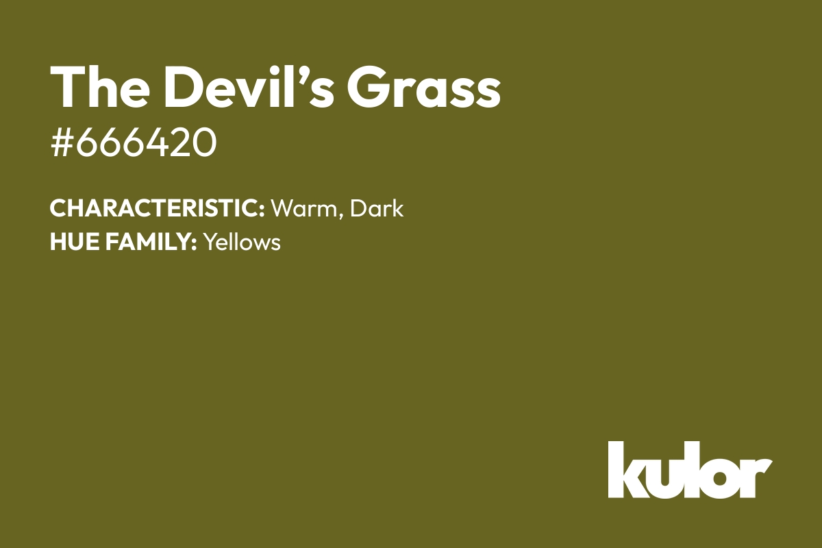 The Devil’s Grass is a color with a HTML hex code of #666420.