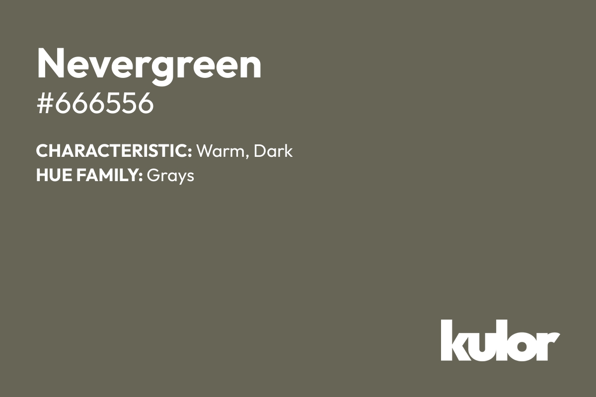 Nevergreen is a color with a HTML hex code of #666556.