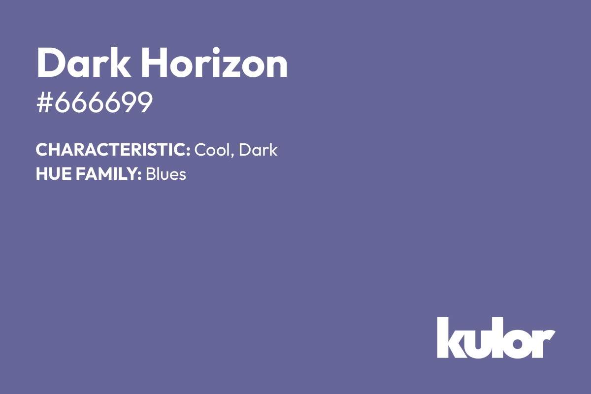 Dark Horizon is a color with a HTML hex code of #666699.