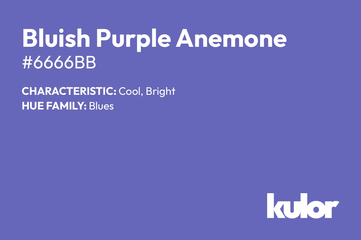 Bluish Purple Anemone is a color with a HTML hex code of #6666bb.