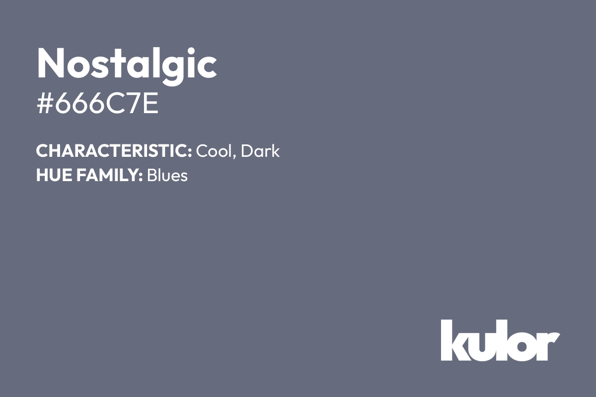 Nostalgic is a color with a HTML hex code of #666c7e.