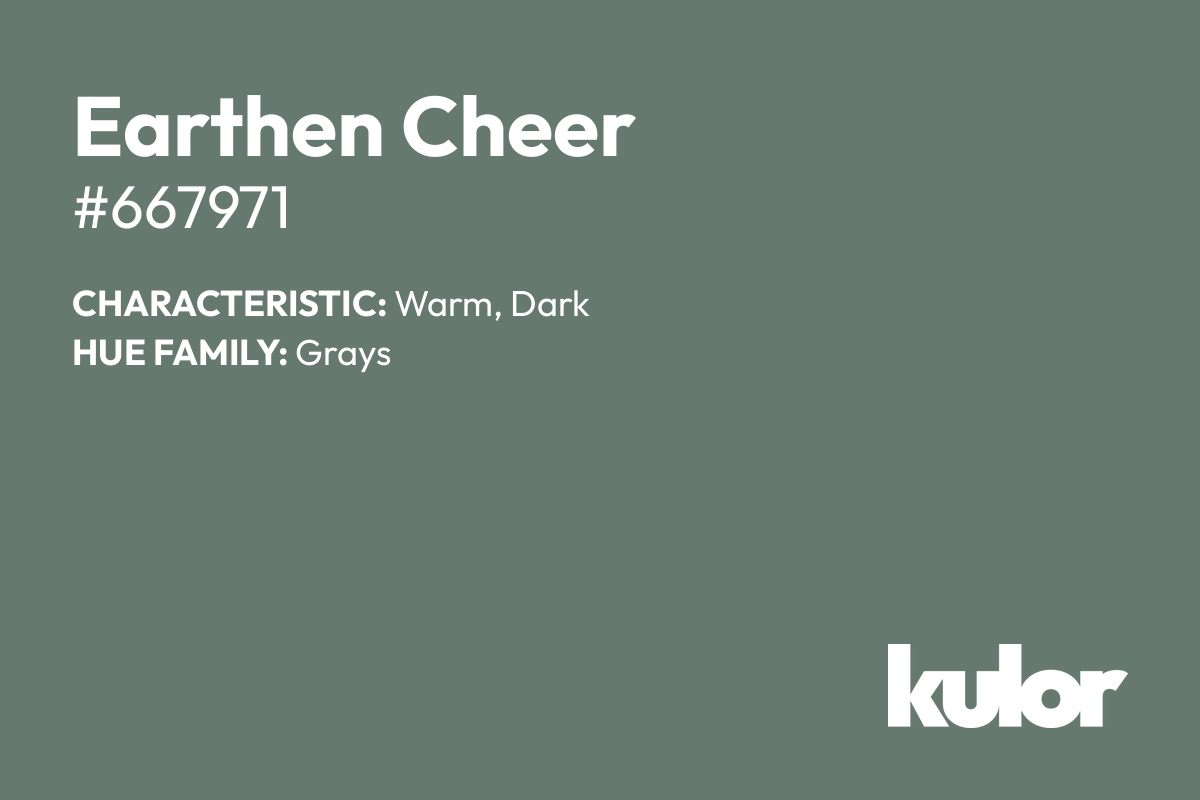 Earthen Cheer is a color with a HTML hex code of #667971.