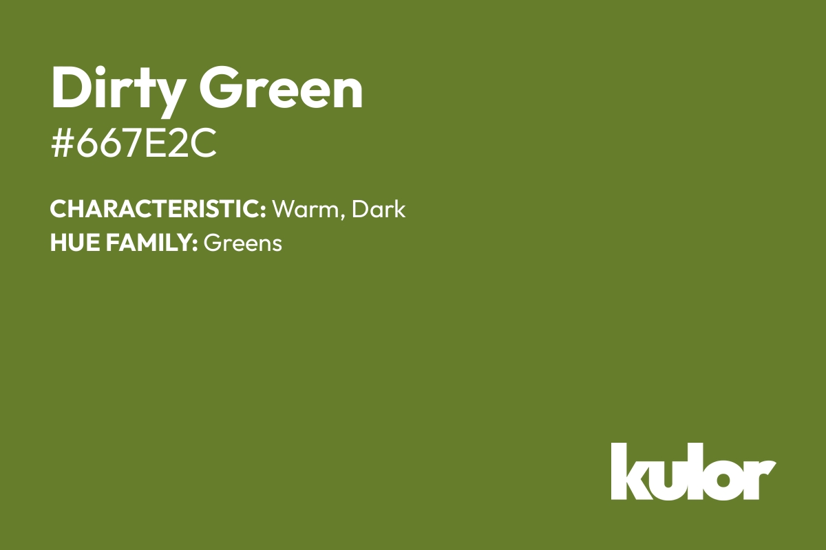 Dirty Green is a color with a HTML hex code of #667e2c.