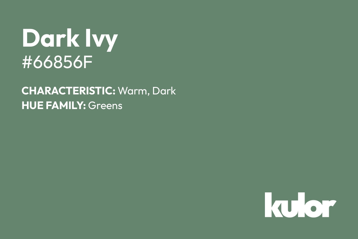 Dark Ivy is a color with a HTML hex code of #66856f.