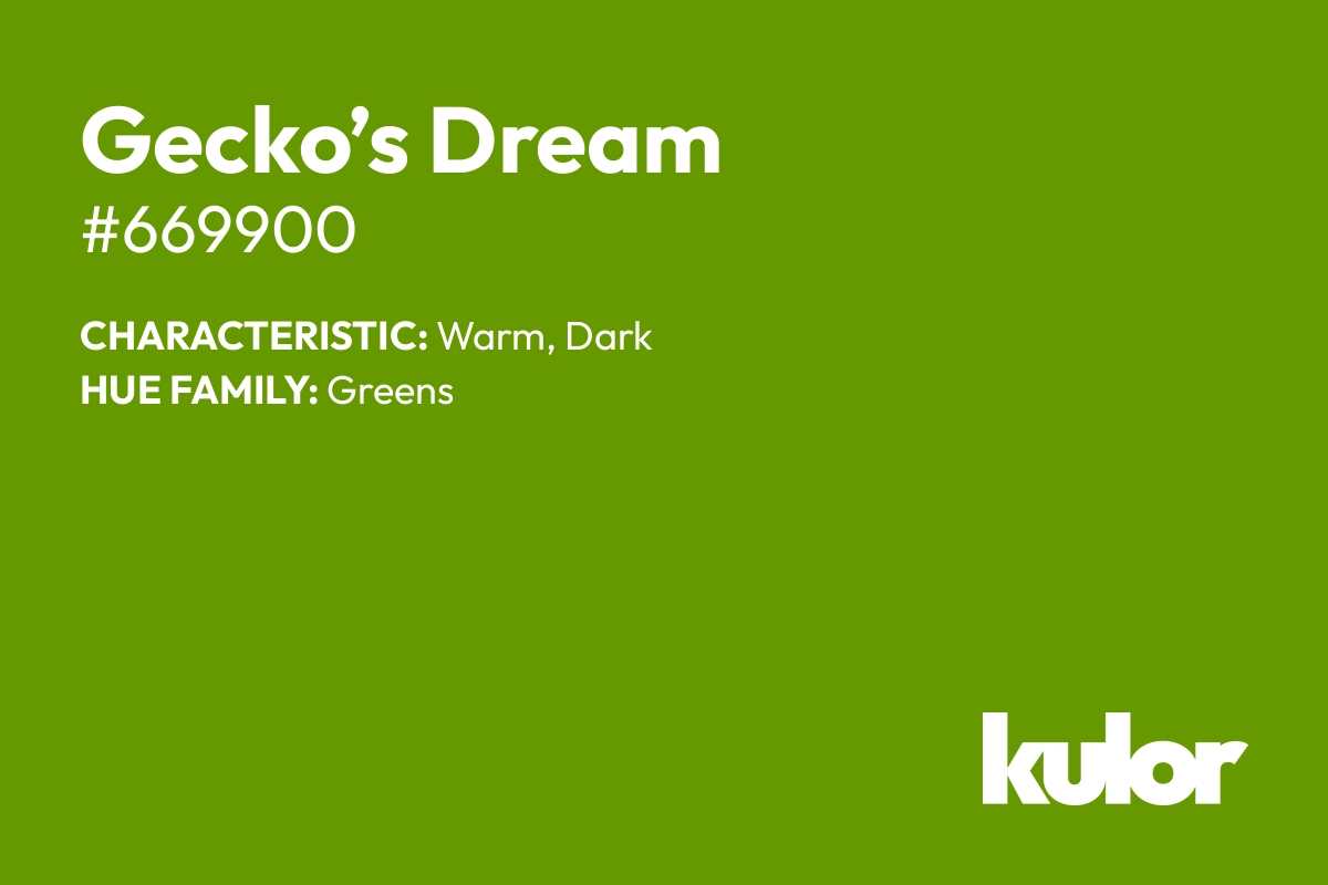 Gecko’s Dream is a color with a HTML hex code of #669900.