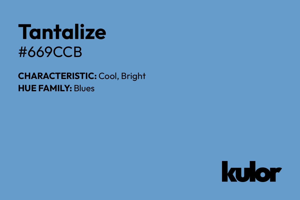 Tantalize is a color with a HTML hex code of #669ccb.