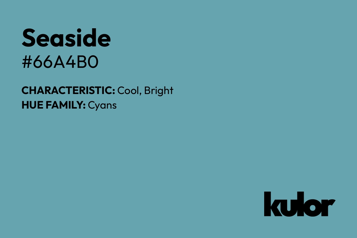 Seaside is a color with a HTML hex code of #66a4b0.