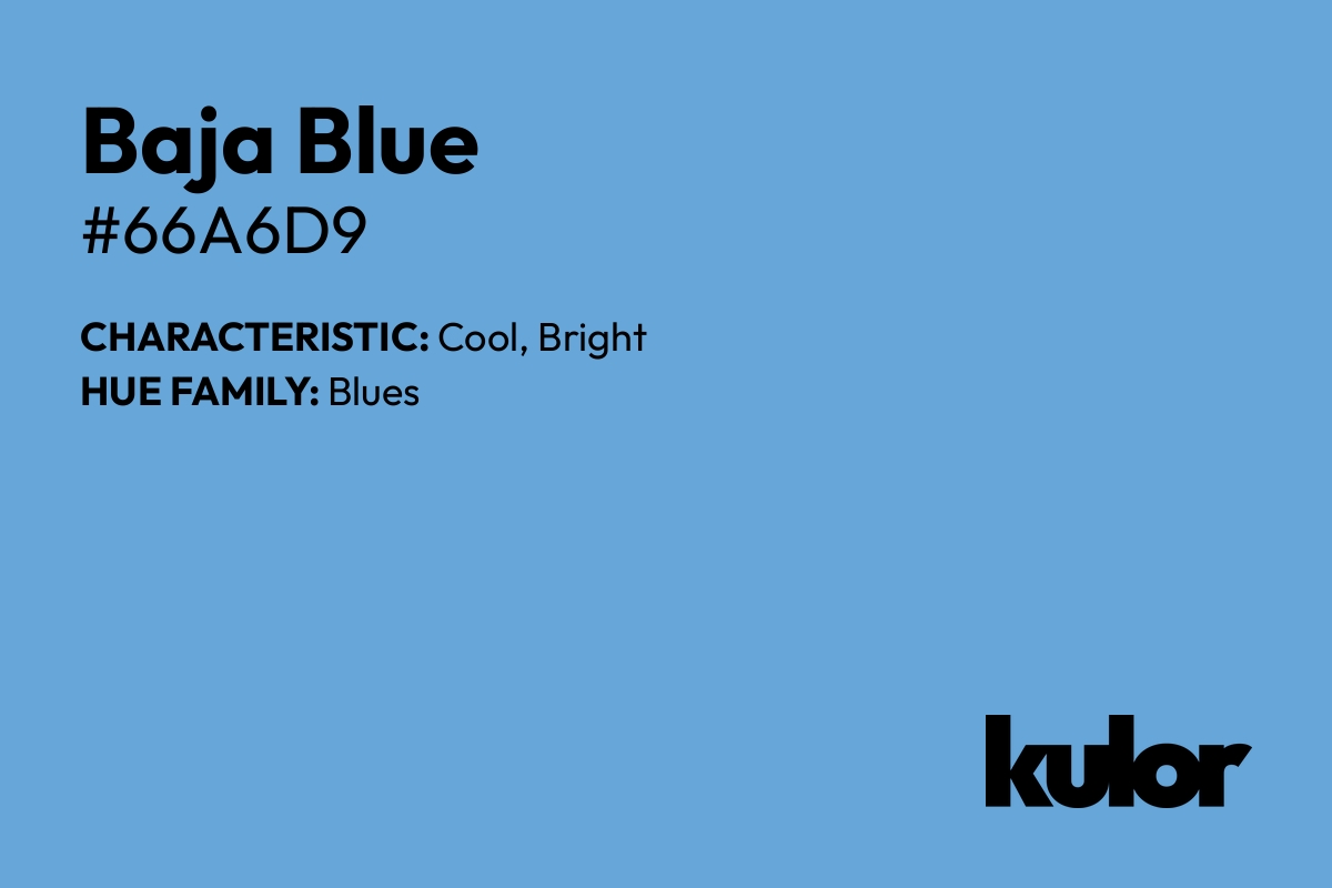 Baja Blue is a color with a HTML hex code of #66a6d9.