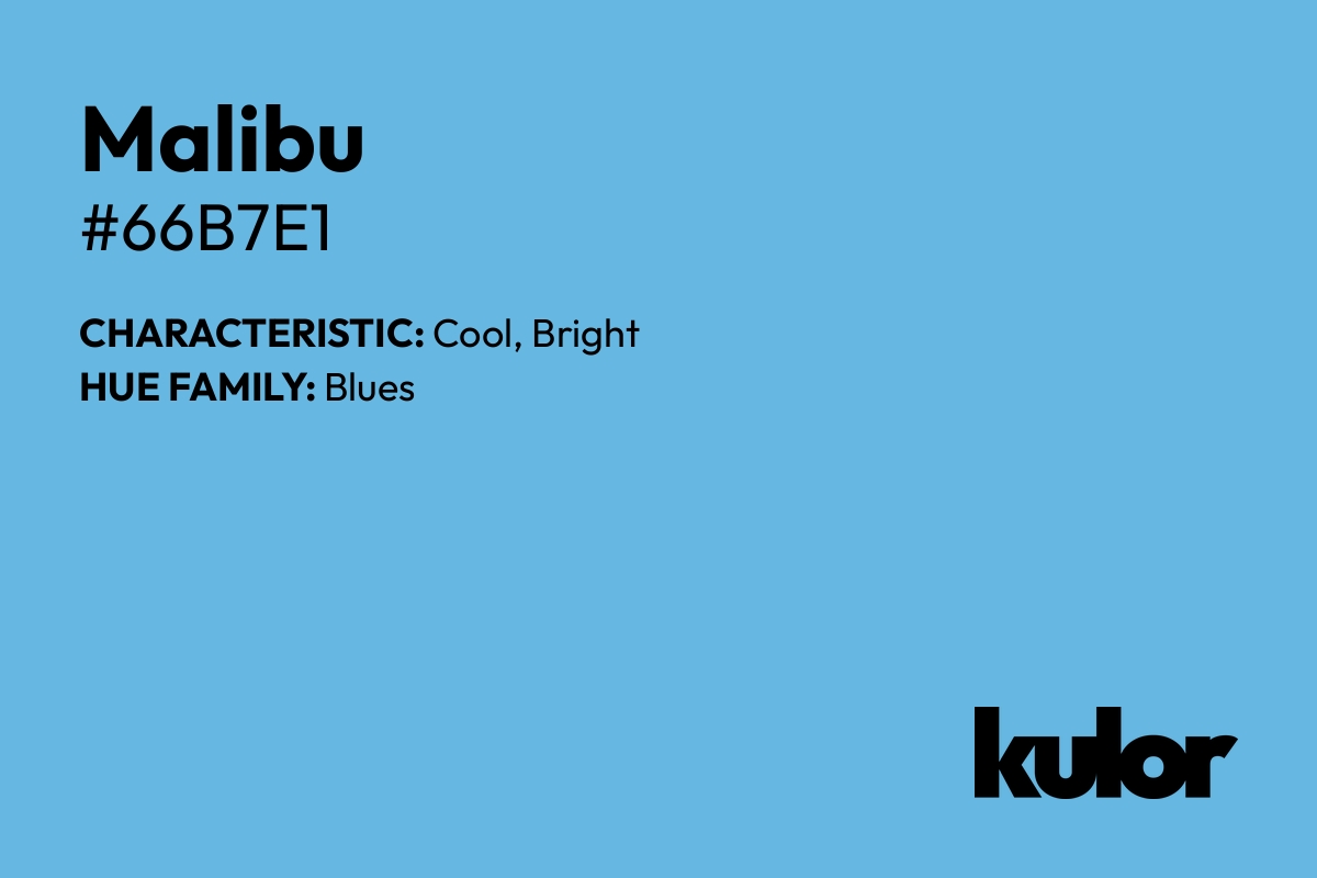 Malibu is a color with a HTML hex code of #66b7e1.