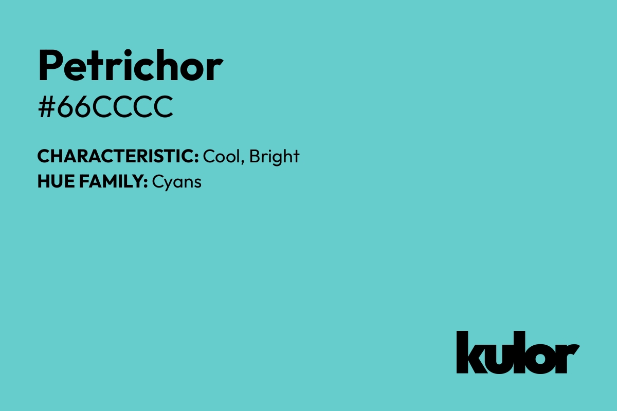 Petrichor is a color with a HTML hex code of #66cccc.