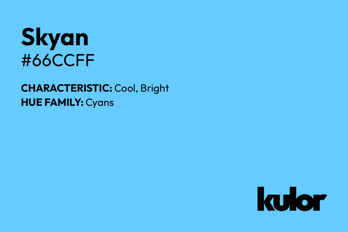 Skyan is a color with a HTML hex code of #66ccff.