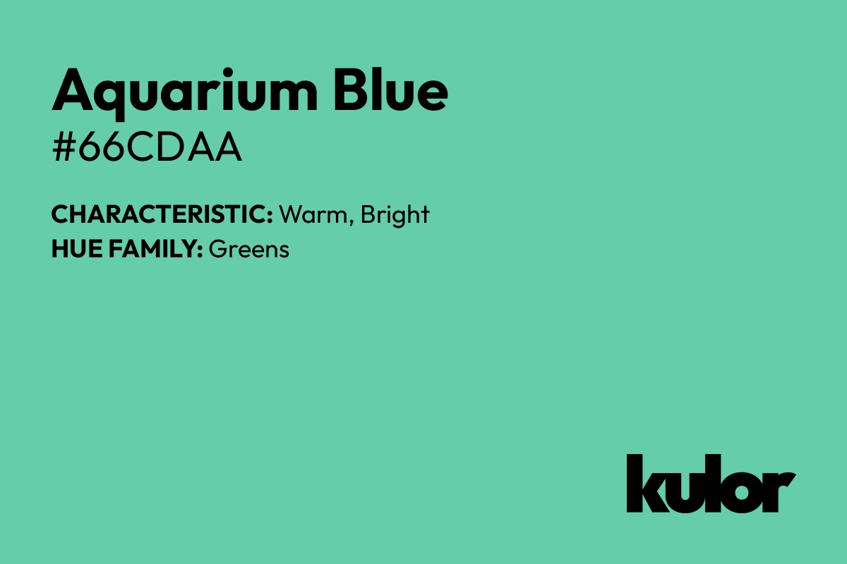 Aquarium Blue is a color with a HTML hex code of #66cdaa.