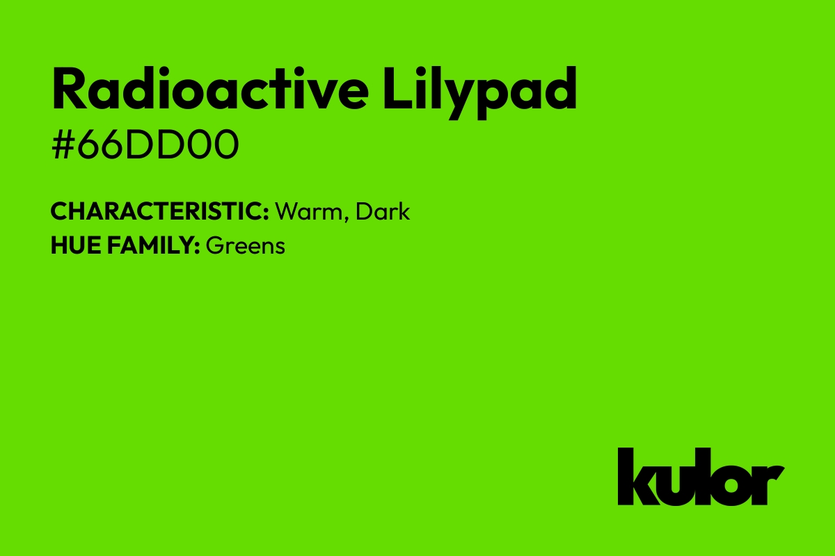 Radioactive Lilypad is a color with a HTML hex code of #66dd00.