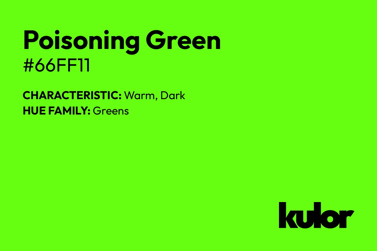 Poisoning Green is a color with a HTML hex code of #66ff11.