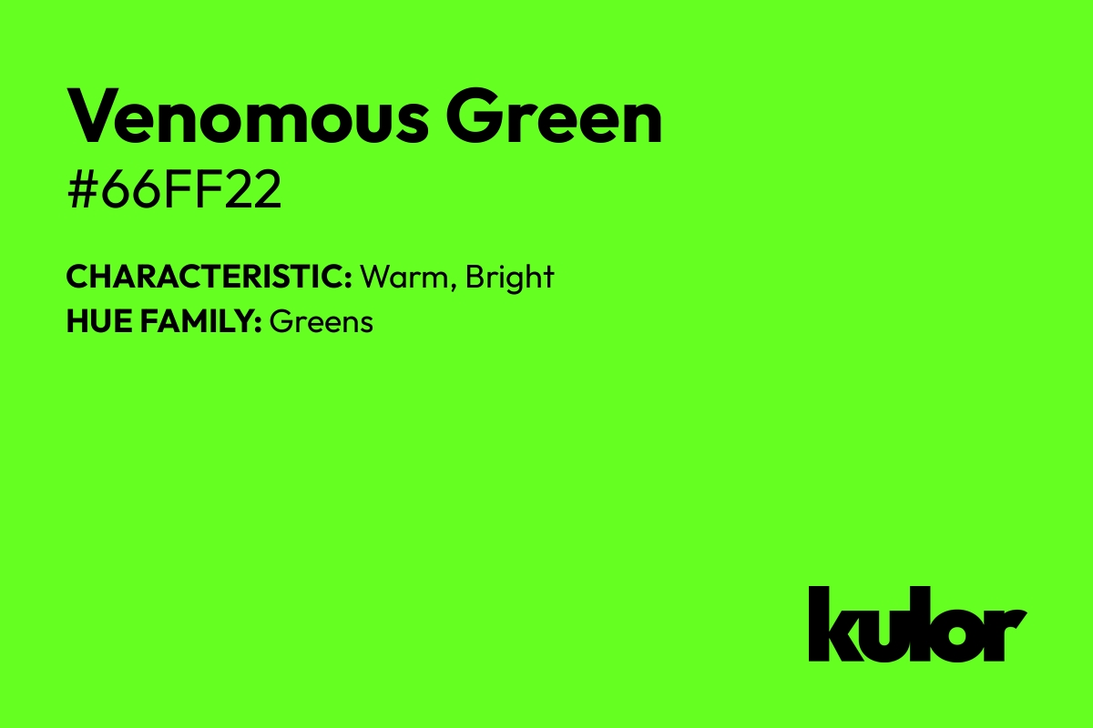 Venomous Green is a color with a HTML hex code of #66ff22.