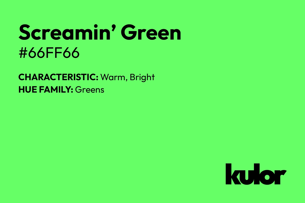 Screamin’ Green is a color with a HTML hex code of #66ff66.