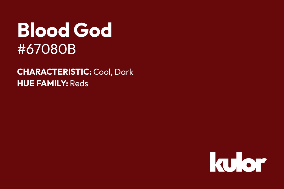 Blood God is a color with a HTML hex code of #67080b.