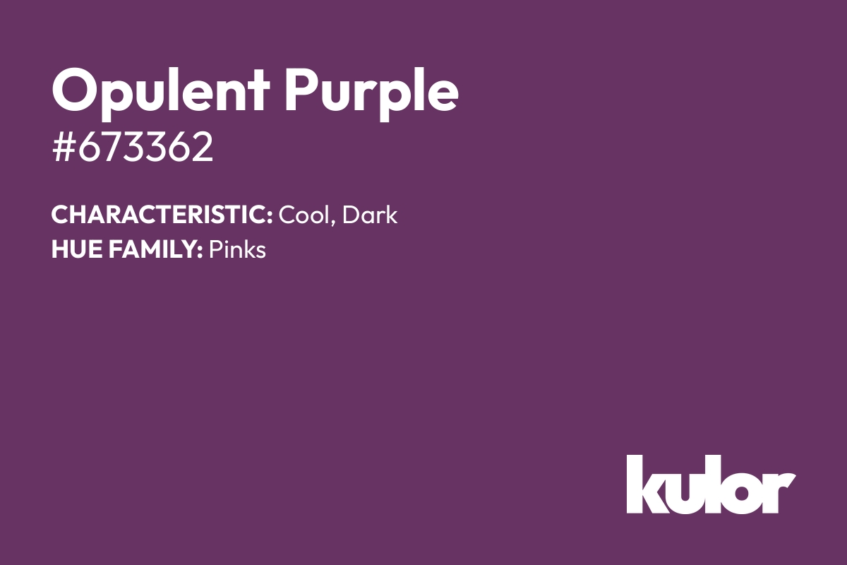 Opulent Purple is a color with a HTML hex code of #673362.