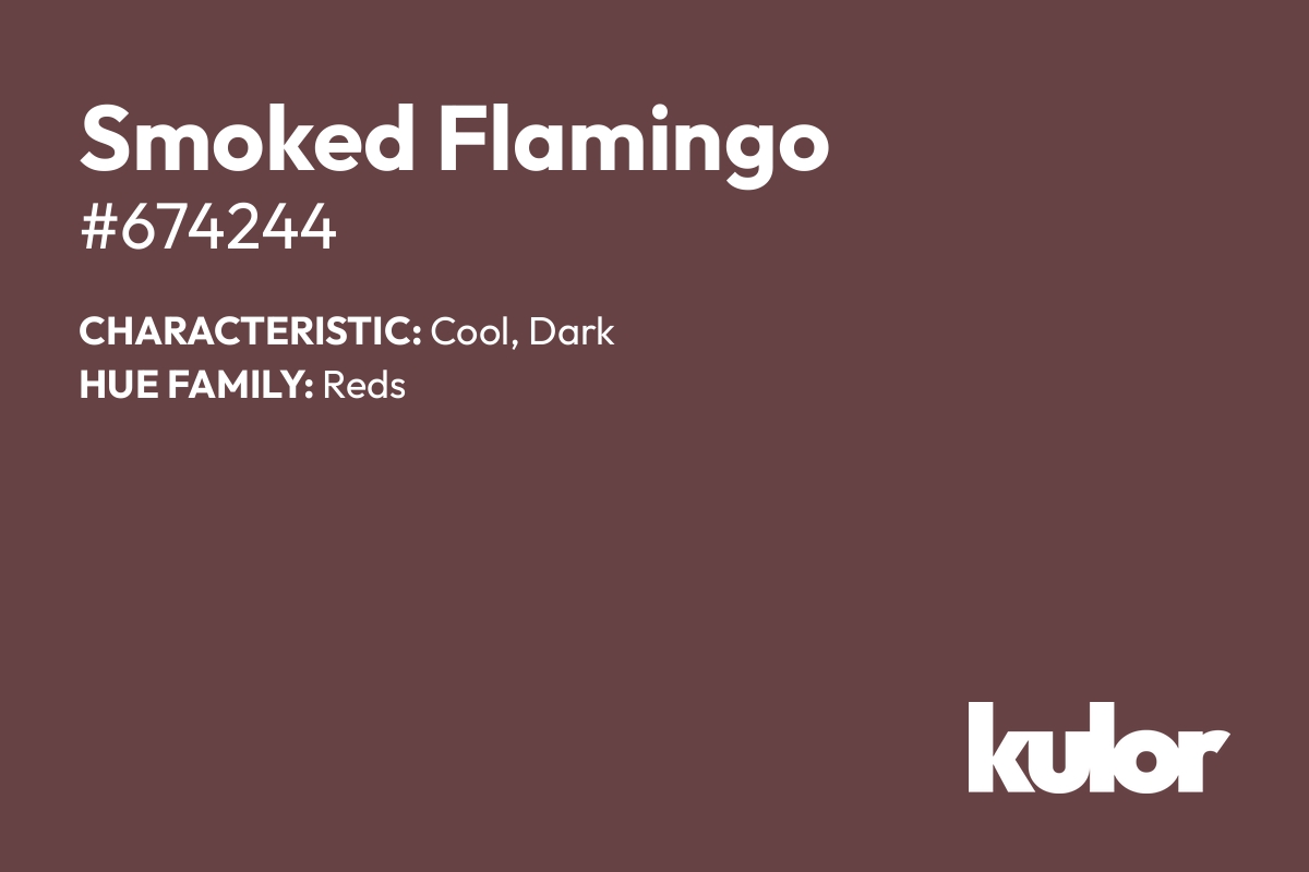 Smoked Flamingo is a color with a HTML hex code of #674244.