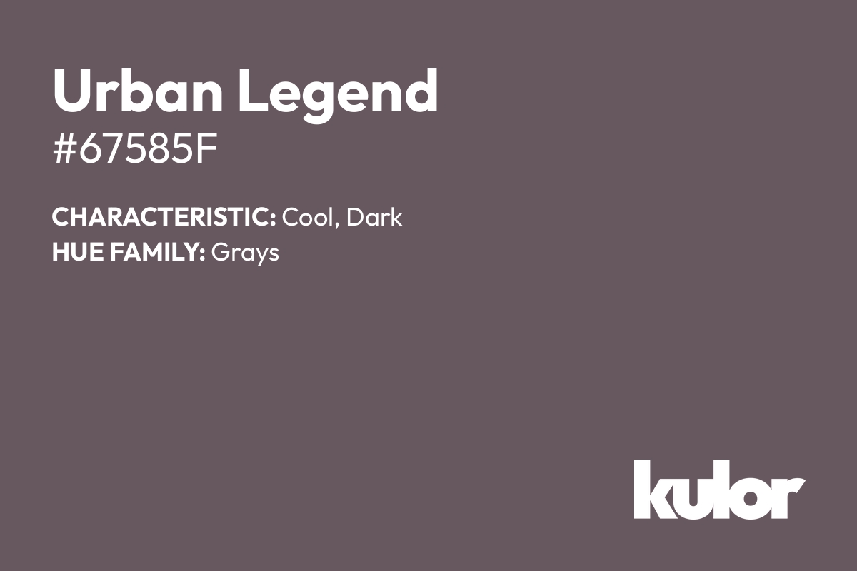 Urban Legend is a color with a HTML hex code of #67585f.